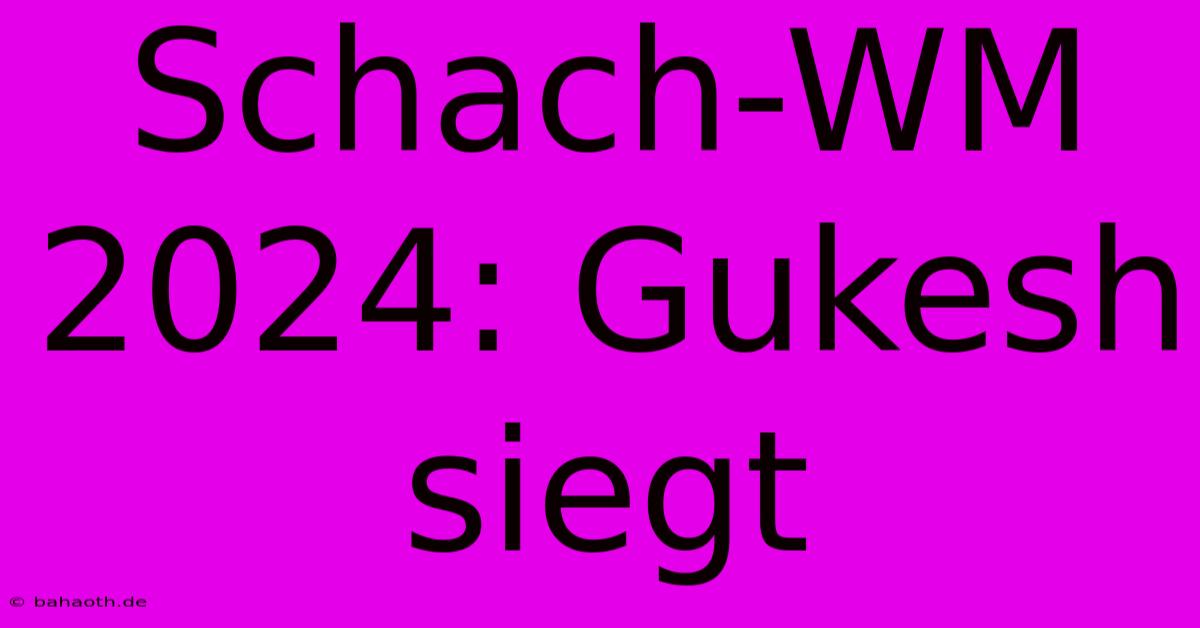 Schach-WM 2024: Gukesh Siegt