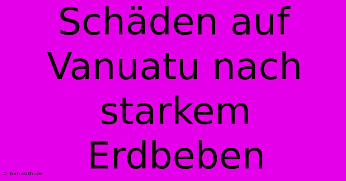 Schäden Auf Vanuatu Nach Starkem Erdbeben