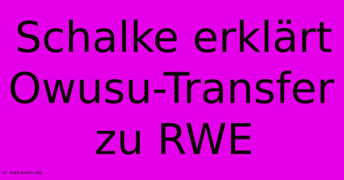 Schalke Erklärt Owusu-Transfer Zu RWE