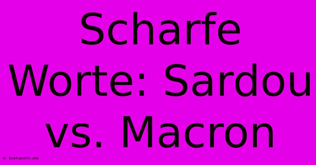 Scharfe Worte: Sardou Vs. Macron