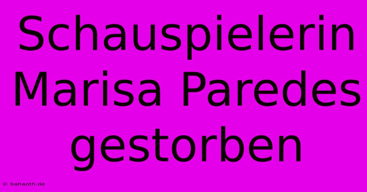 Schauspielerin Marisa Paredes Gestorben