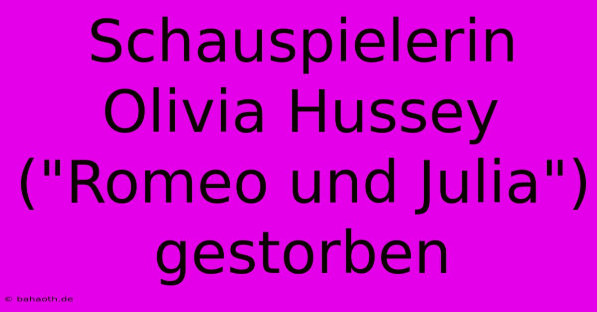 Schauspielerin Olivia Hussey (