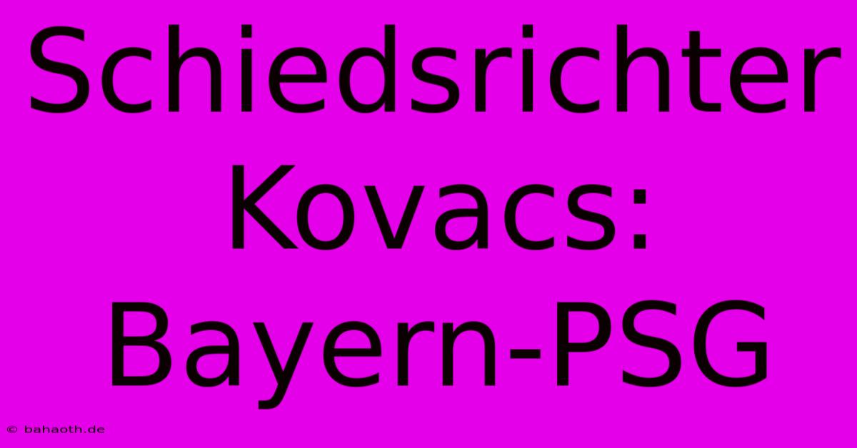 Schiedsrichter Kovacs: Bayern-PSG