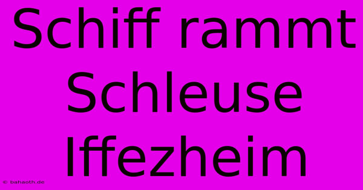 Schiff Rammt Schleuse Iffezheim