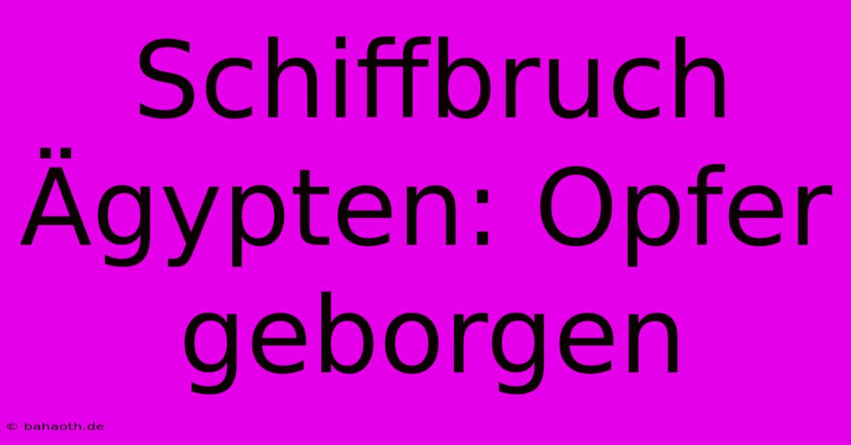 Schiffbruch Ägypten: Opfer Geborgen