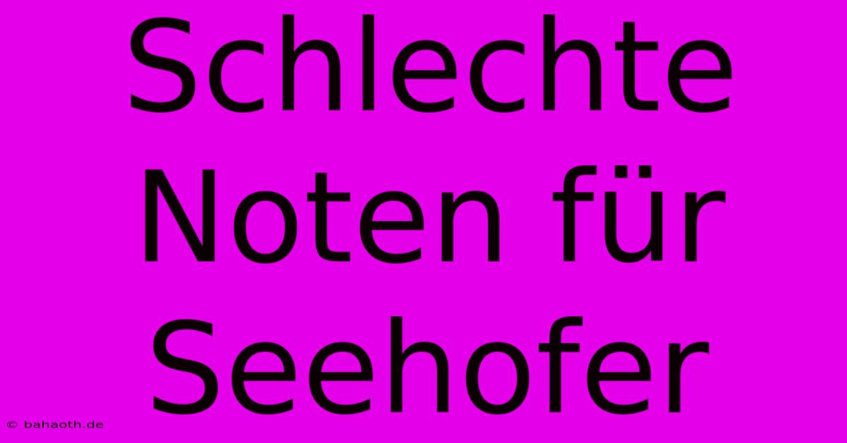 Schlechte Noten Für Seehofer