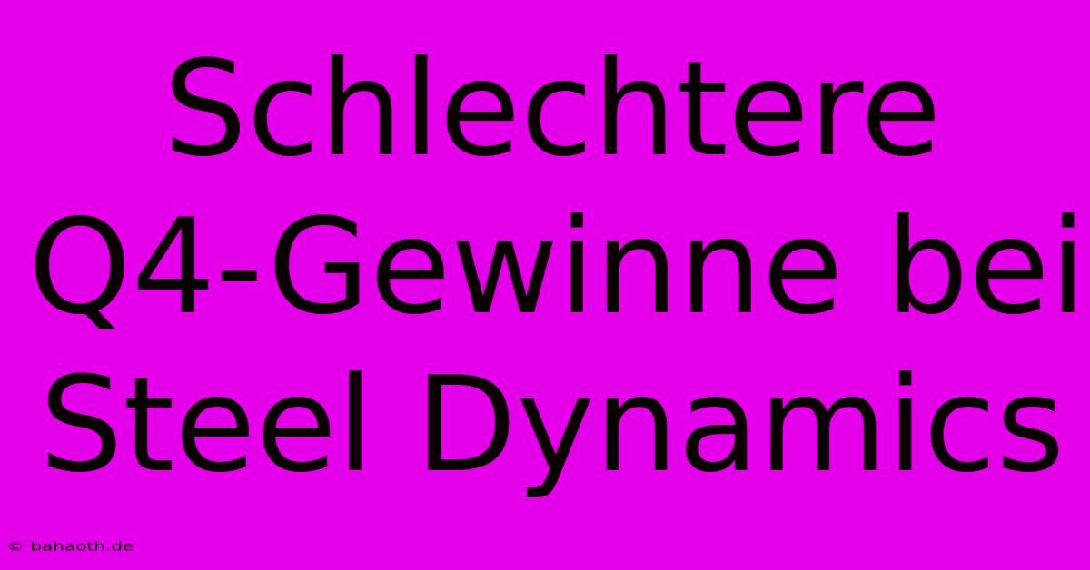 Schlechtere Q4-Gewinne Bei Steel Dynamics