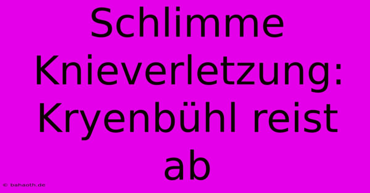 Schlimme Knieverletzung: Kryenbühl Reist Ab