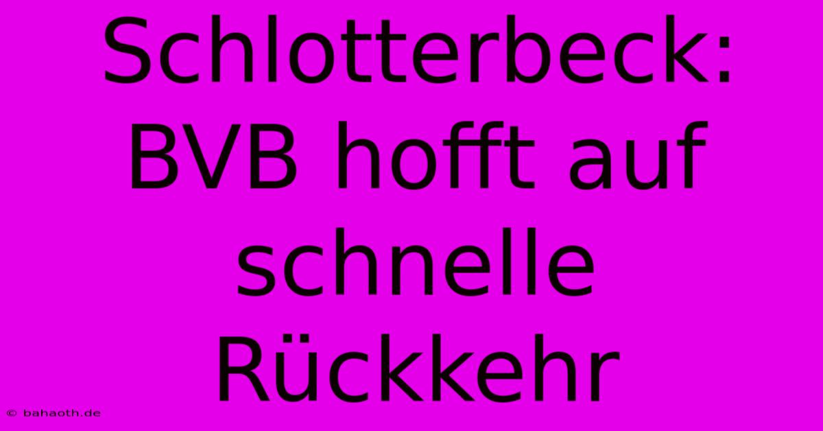 Schlotterbeck:  BVB Hofft Auf Schnelle Rückkehr