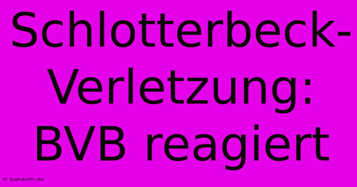 Schlotterbeck-Verletzung: BVB Reagiert