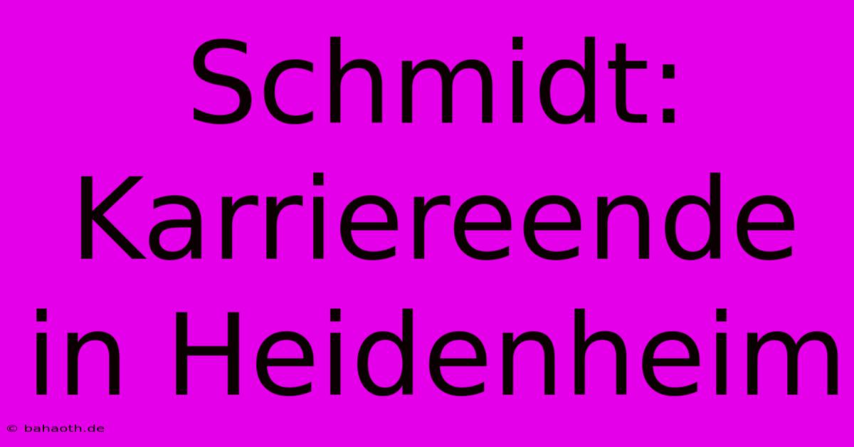 Schmidt: Karriereende In Heidenheim