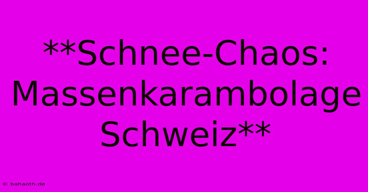 **Schnee-Chaos: Massenkarambolage Schweiz**