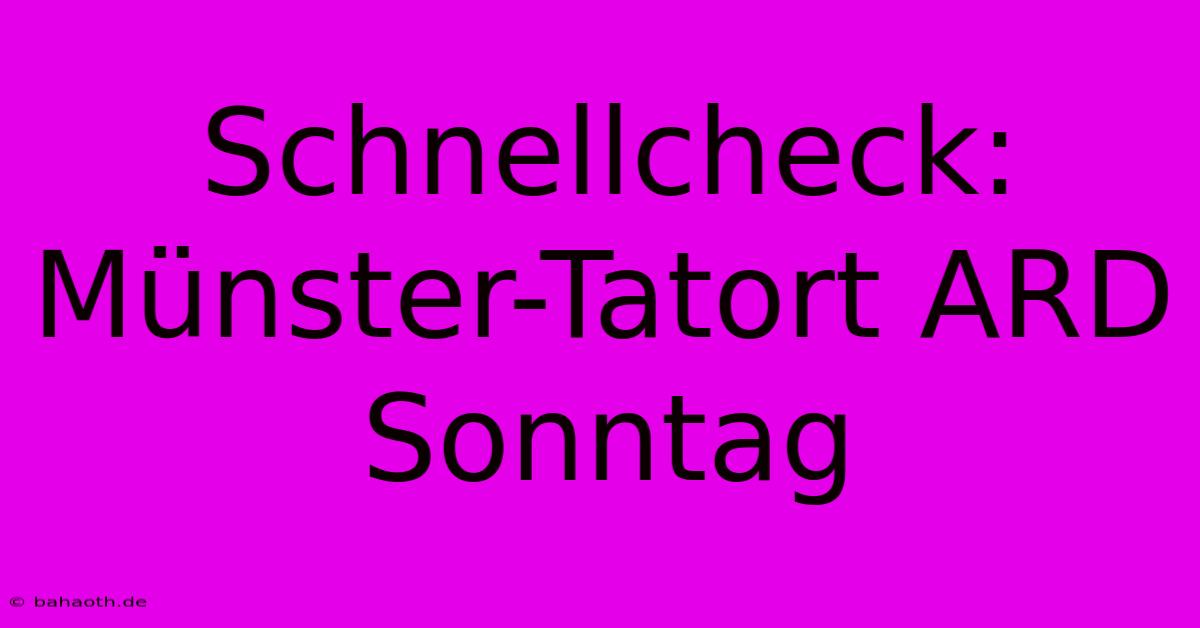 Schnellcheck: Münster-Tatort ARD Sonntag