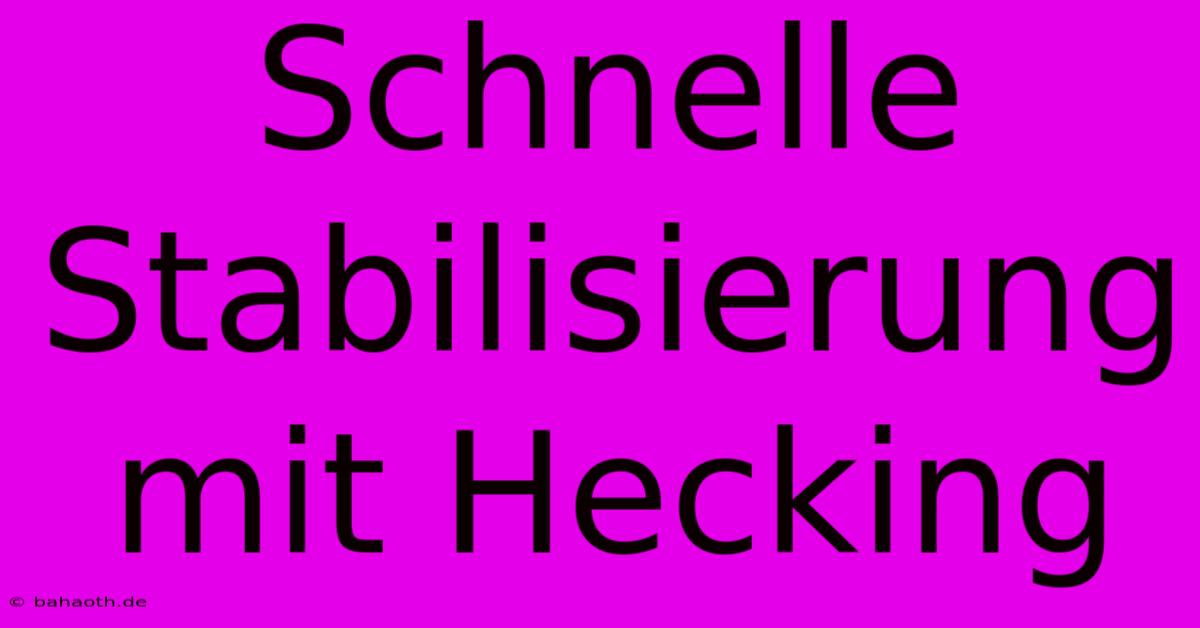 Schnelle Stabilisierung Mit Hecking