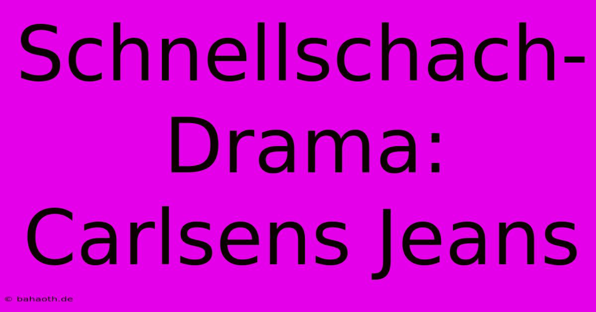 Schnellschach-Drama: Carlsens Jeans