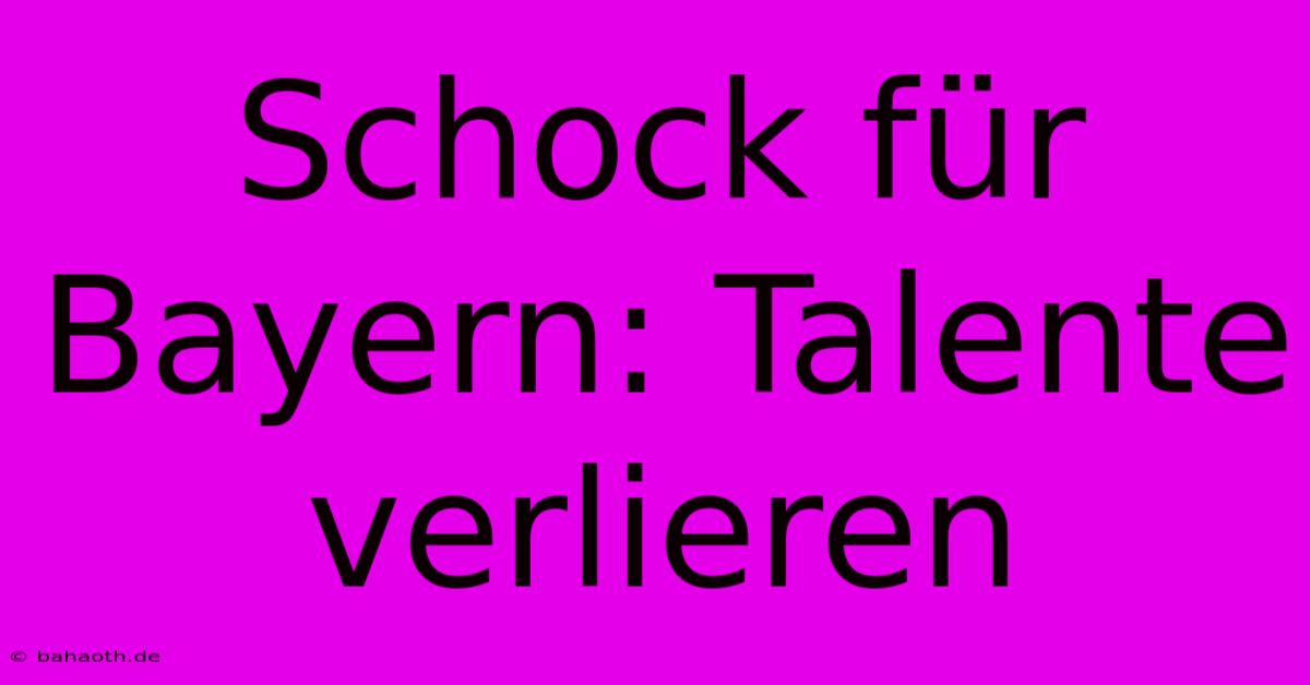 Schock Für Bayern: Talente Verlieren