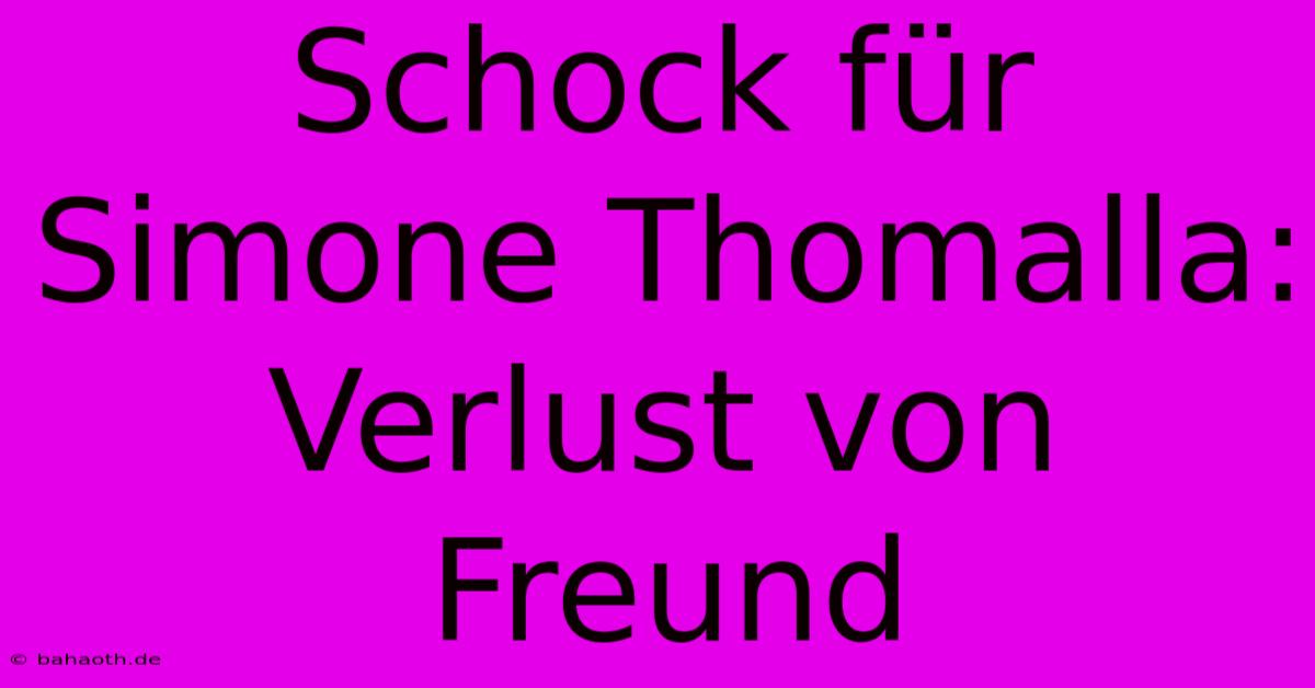 Schock Für Simone Thomalla: Verlust Von Freund