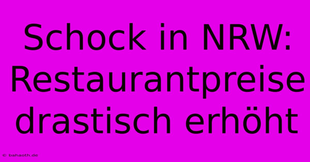 Schock In NRW: Restaurantpreise Drastisch Erhöht