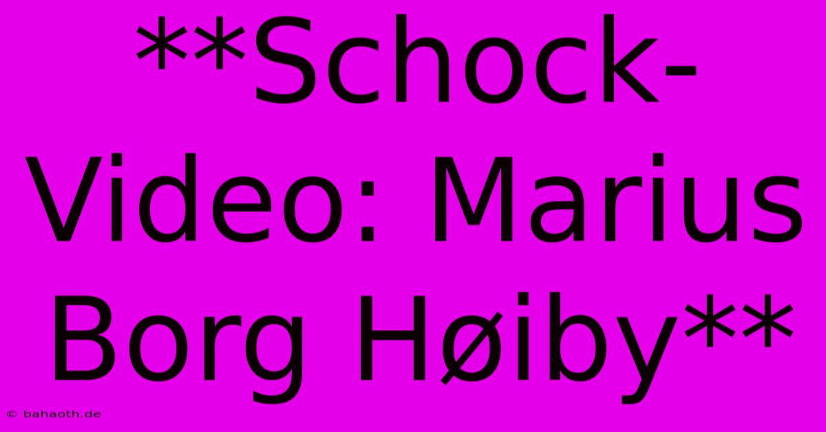 **Schock-Video: Marius Borg Høiby**