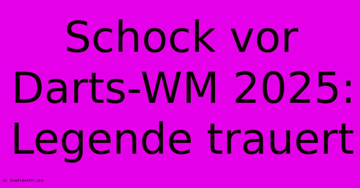 Schock Vor Darts-WM 2025: Legende Trauert