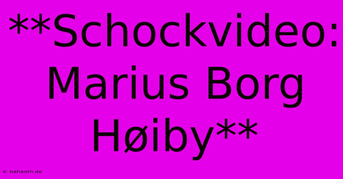 **Schockvideo: Marius Borg Høiby**