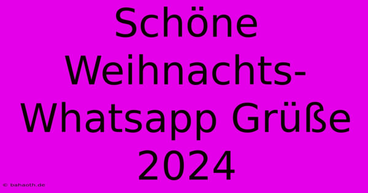 Schöne Weihnachts-Whatsapp Grüße 2024