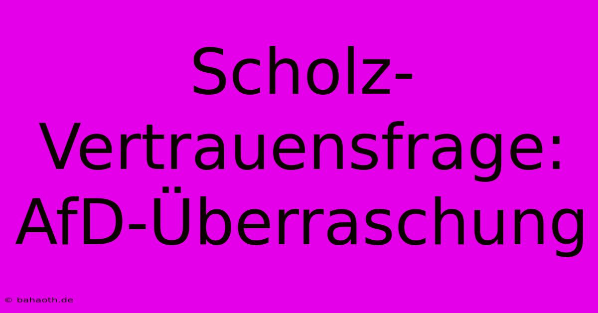 Scholz-Vertrauensfrage: AfD-Überraschung