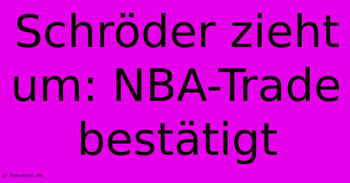 Schröder Zieht Um: NBA-Trade Bestätigt