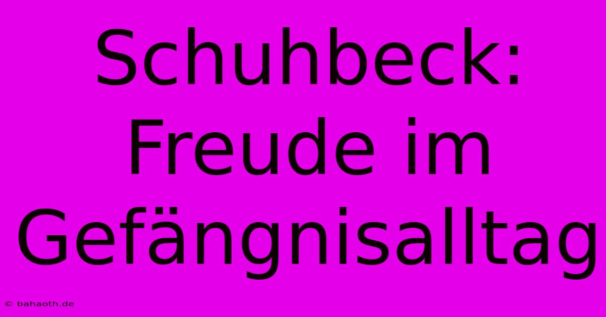 Schuhbeck: Freude Im Gefängnisalltag