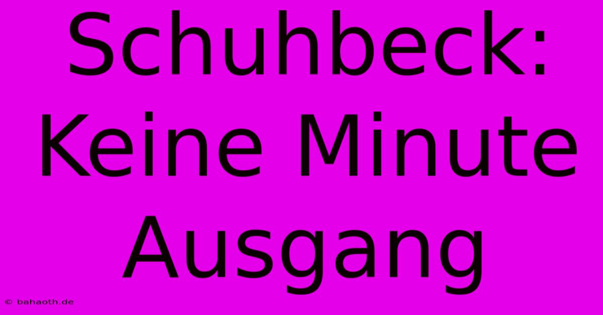 Schuhbeck: Keine Minute Ausgang