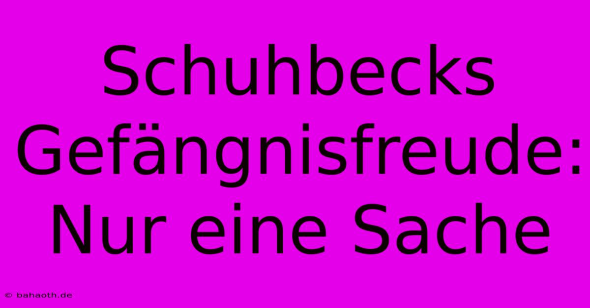 Schuhbecks Gefängnisfreude: Nur Eine Sache