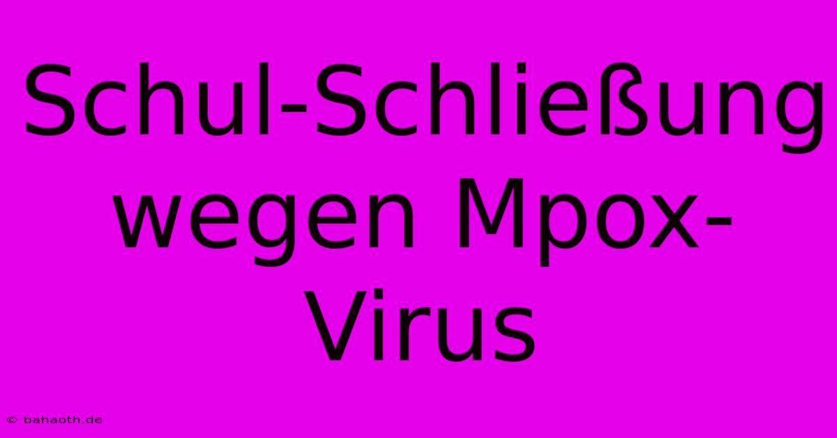 Schul-Schließung Wegen Mpox-Virus