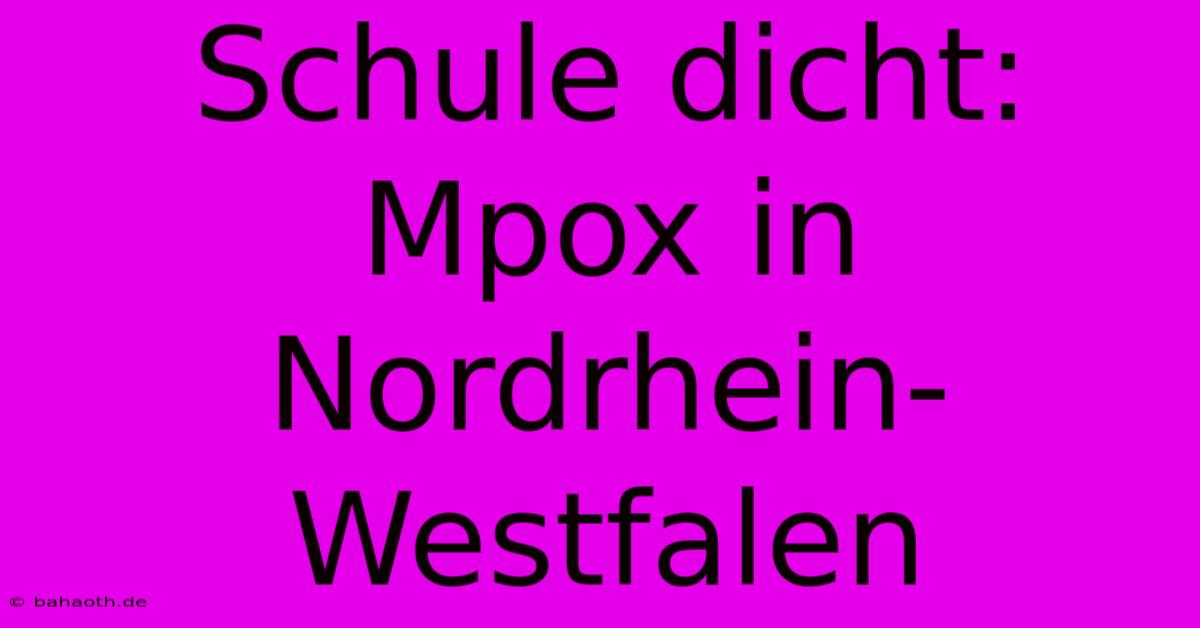 Schule Dicht: Mpox In Nordrhein-Westfalen