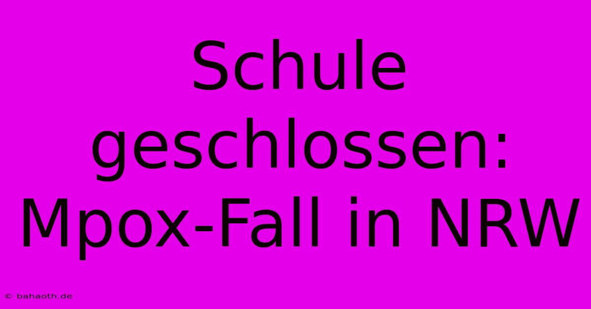 Schule Geschlossen: Mpox-Fall In NRW