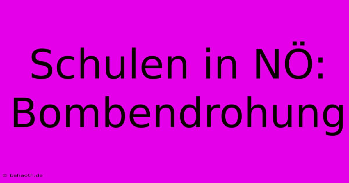 Schulen In NÖ: Bombendrohung