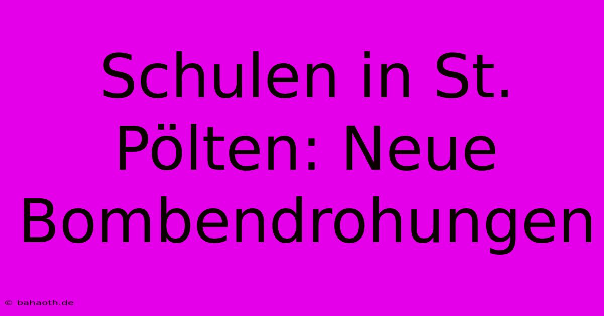 Schulen In St. Pölten: Neue Bombendrohungen