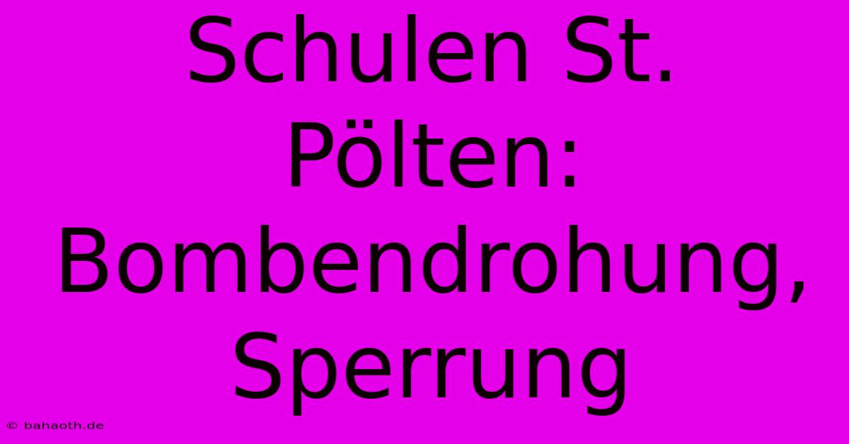 Schulen St. Pölten: Bombendrohung, Sperrung