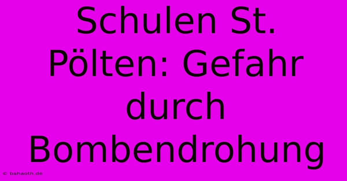 Schulen St. Pölten: Gefahr Durch Bombendrohung
