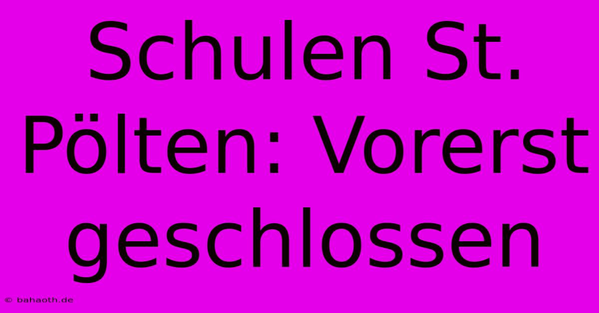 Schulen St. Pölten: Vorerst Geschlossen