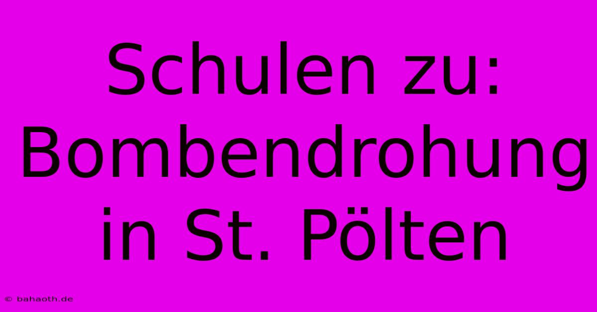 Schulen Zu: Bombendrohung In St. Pölten