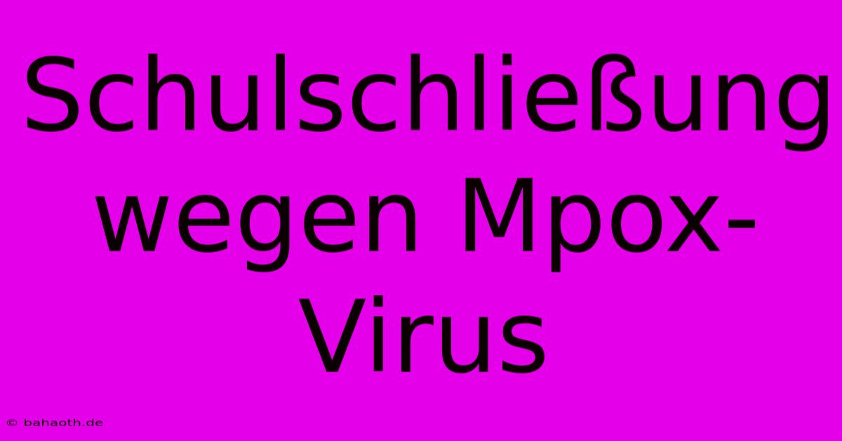 Schulschließung Wegen Mpox-Virus