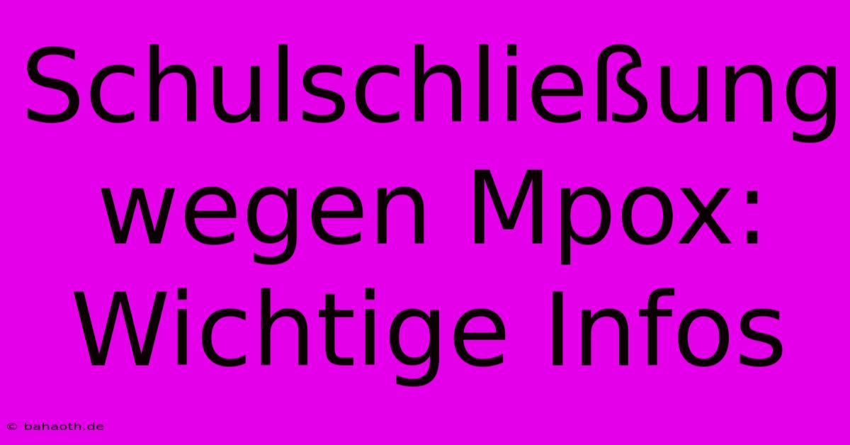 Schulschließung Wegen Mpox: Wichtige Infos