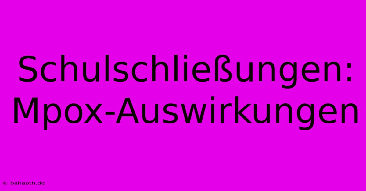 Schulschließungen: Mpox-Auswirkungen