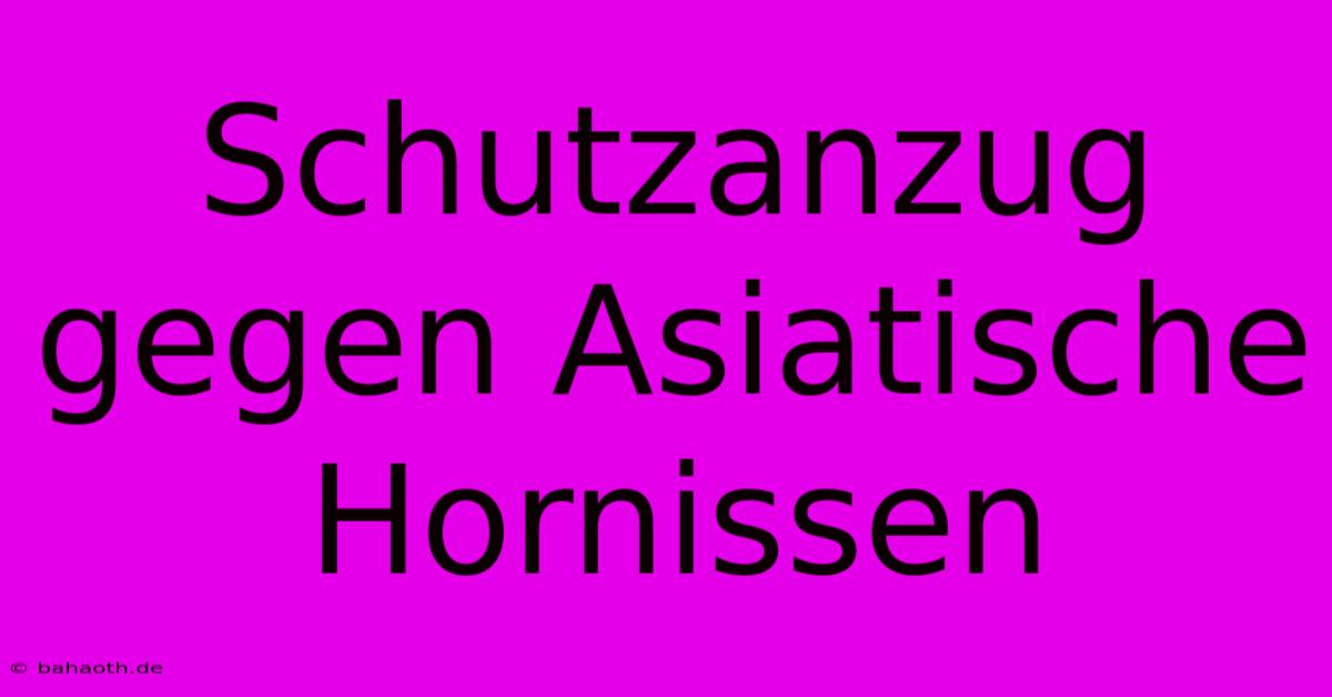 Schutzanzug Gegen Asiatische Hornissen