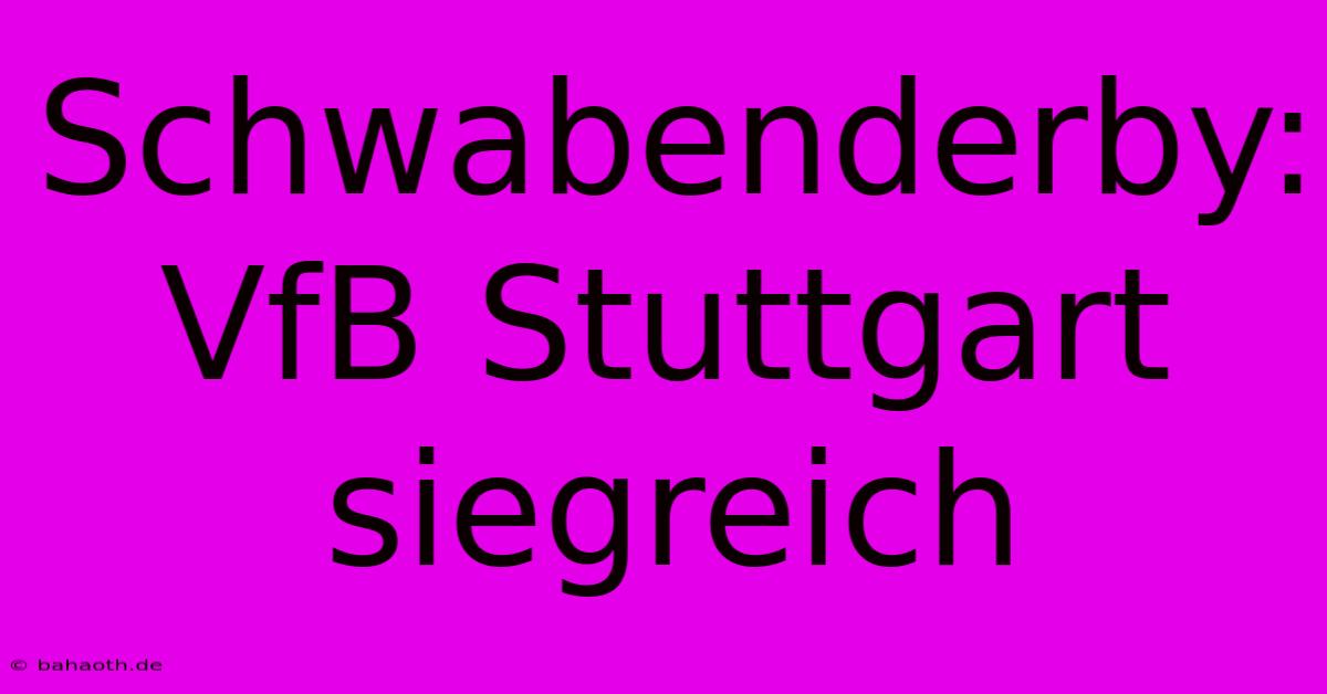 Schwabenderby: VfB Stuttgart Siegreich