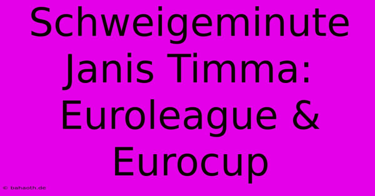 Schweigeminute Janis Timma: Euroleague & Eurocup