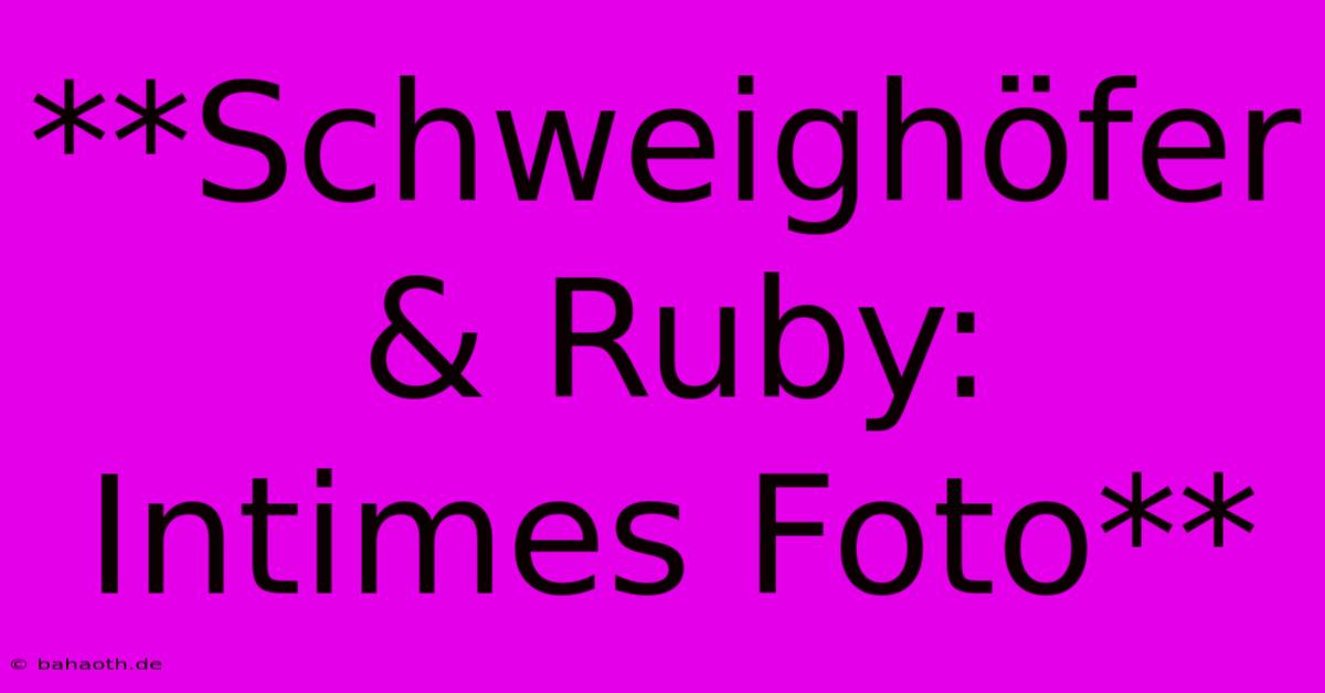 **Schweighöfer & Ruby: Intimes Foto**