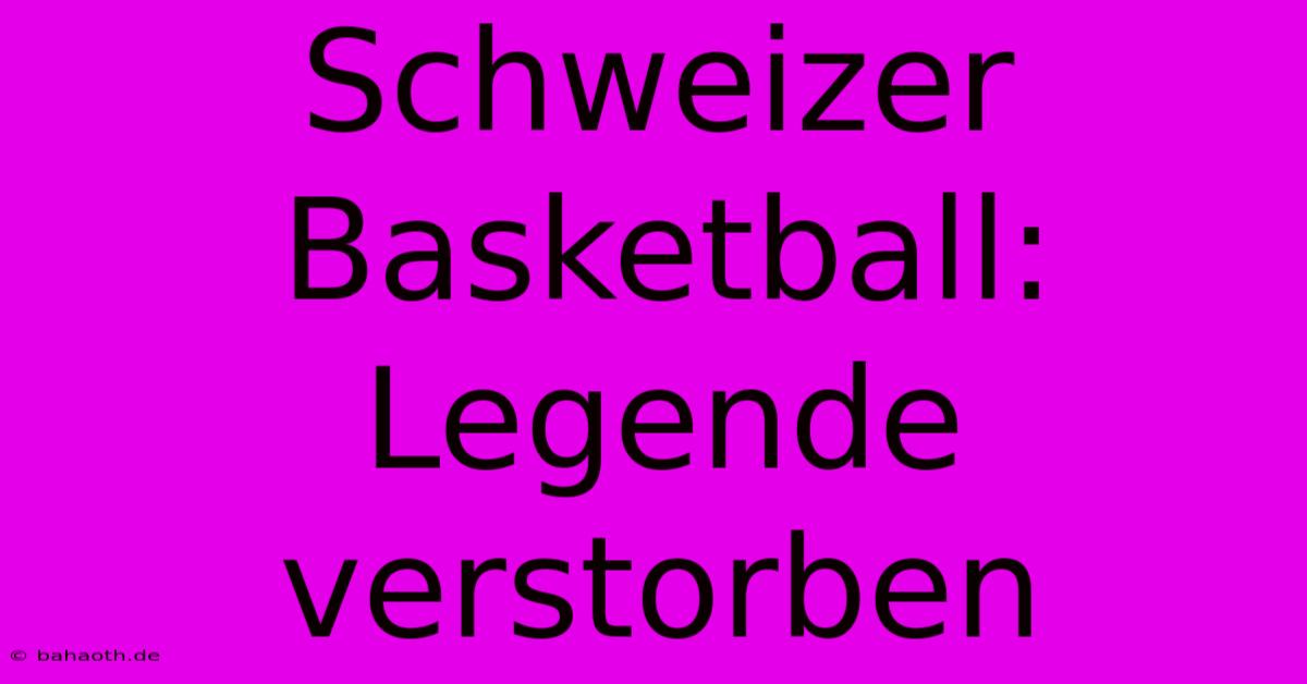 Schweizer Basketball: Legende Verstorben