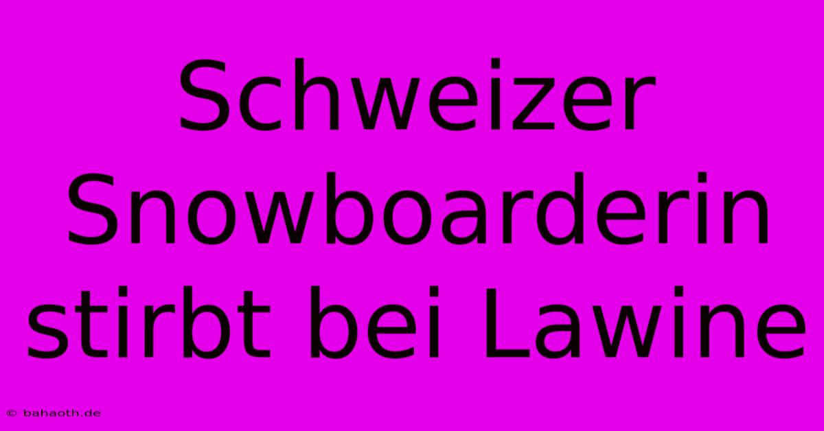 Schweizer Snowboarderin Stirbt Bei Lawine