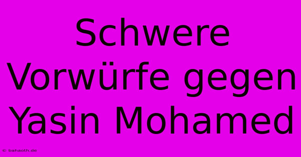 Schwere Vorwürfe Gegen Yasin Mohamed